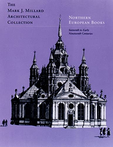 Northern European Books: Sixteenth to Early Nineteenth Centuries, Vol. III (Mark J. Millard Architectural Collection) (9780807614594) by Mallgrave, Harry Francis; Mallgrave, Harry P.