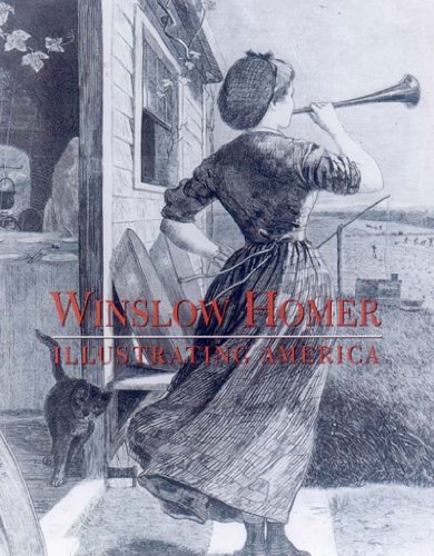 Imagen de archivo de Winslow Homer: Illustrating America a la venta por HPB-Ruby