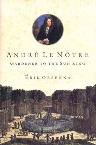 Stock image for André Le Notre: Gardener to the Sun king for sale by BooksRun