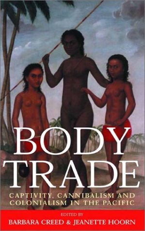 Body Trade: Captivity, Cannibalism, and Colonialism in the Pacific (9780807614952) by Creed, Barbara