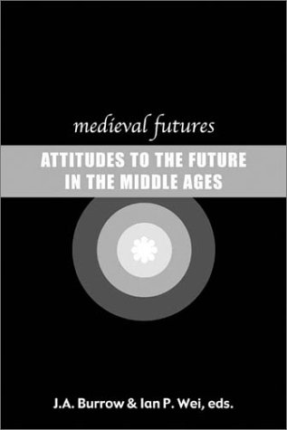 Medieval Futures: Attitudes to the Future in the Medieval Ages (9780807615034) by [???]