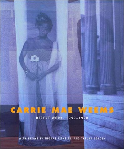 Carrie Mae Weems: Recent Work (9780807615188) by Weems, Carrie Mae; Piche, Thomas; Golden, Thelma; Everson Museum Of Art