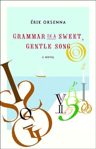 Stock image for Grammar Is a Sweet, Gentle Song: A Novel for sale by SecondSale