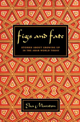 Stock image for Figs and Fate : Stories about Growing up in the Arab World Today for sale by Better World Books