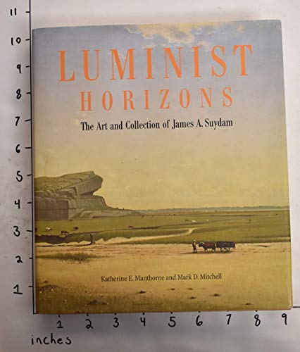 9780807615737: Luminist Horizons: The Art And Collection of James A. Suydam
