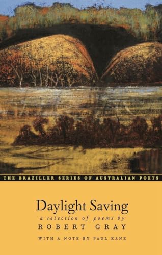 Beispielbild fr Daylight Saving: A Selection of Poems (The Braziller Series of Australian Poets) zum Verkauf von Powell's Bookstores Chicago, ABAA