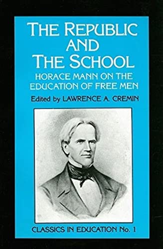 Beispielbild fr Republic and the School : Horace Mann on the Education of Free Men zum Verkauf von Better World Books