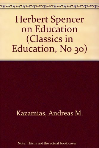 9780807715994: Herbert Spencer on Education (Classics in Education, No 30)