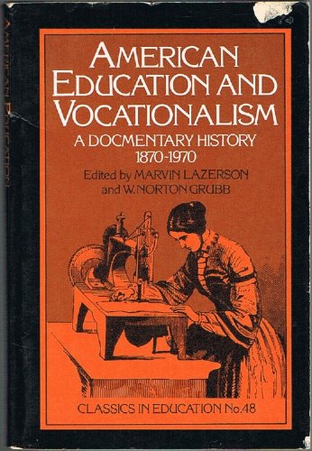 9780807724149: American Education and Vocationalism: a Documentary History, 1870-1970