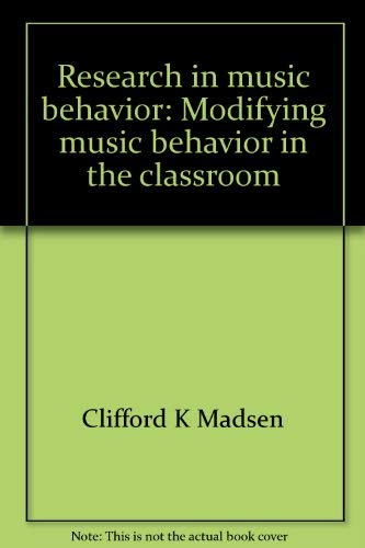 Stock image for Research in Music Behavior : Modifying Music Behavior in the Classroom for sale by Better World Books