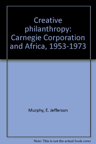 Stock image for Creative philanthropy: Carnegie Corporation and Africa, 1953-1973 for sale by Best and Fastest Books