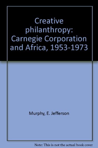 9780807724798: Creative philanthropy: Carnegie Corporation and Africa, 1953-1973