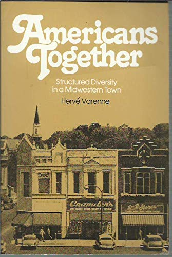Imagen de archivo de Americans Together : Structured Diversity in a Midwestern Town a la venta por Better World Books