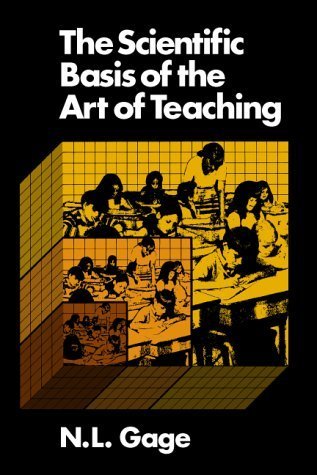 The Scientific Basis of the Art of Teaching (9780807725375) by Gage, N. L.