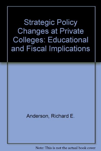 9780807725436: Strategic Policy Changes at Private Colleges: Educational and Fiscal Implications