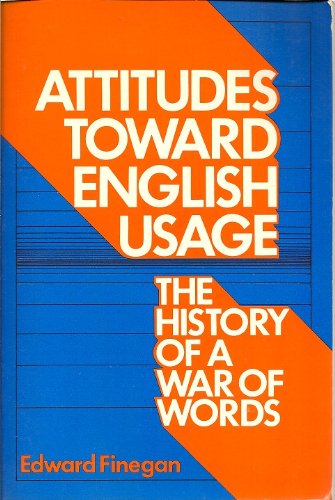 Attitudes Toward English Usage: The History of War of Words (9780807725818) by Finegan, Edward