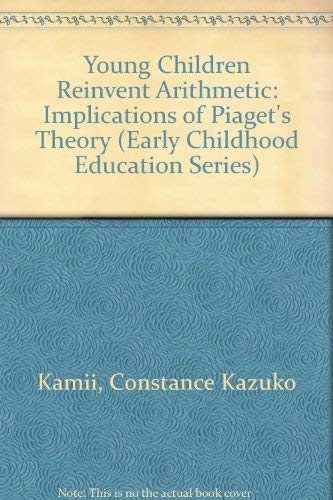 Stock image for Young Children Reinvent Arithmetic: Implications of Piaget's Theory (Early Childhood Education Series) for sale by Front Cover Books
