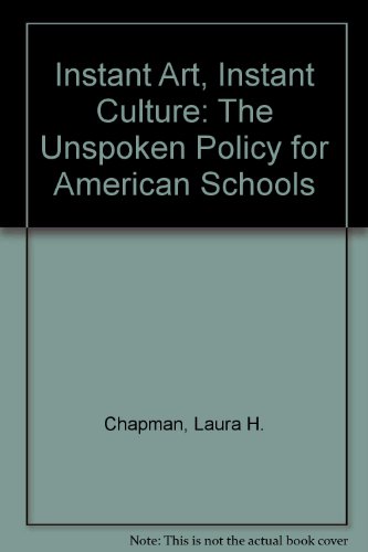 Beispielbild fr Instant Art, Instant Culture : The Unspoken Policy for American Schools zum Verkauf von Better World Books