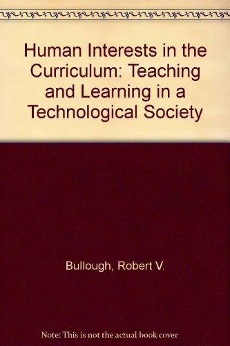Stock image for Human Interests in the Curriculum : Teaching and Learning in a Technological Society for sale by Better World Books: West