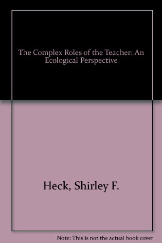 Beispielbild fr The Complex Roles of the Teacher: An Ecological Perspective zum Verkauf von Wonder Book