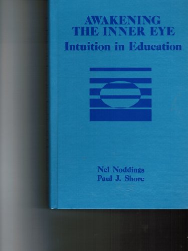 9780807727515: Awakening the inner eye: Intuition in education