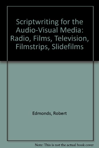 9780807727539: Scriptwriting for the Audio-Visual Media: Radio, Films, Television, Filmstrips, Slidefilms