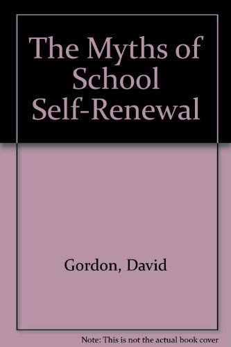 The Myths of School Self-Renewal (9780807727553) by Gordon, David