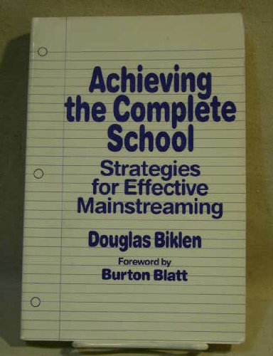 Achieving the Complete School: Strategies for Effective Mainstreaming (Special Education Series) (9780807727720) by Biklen, Douglas