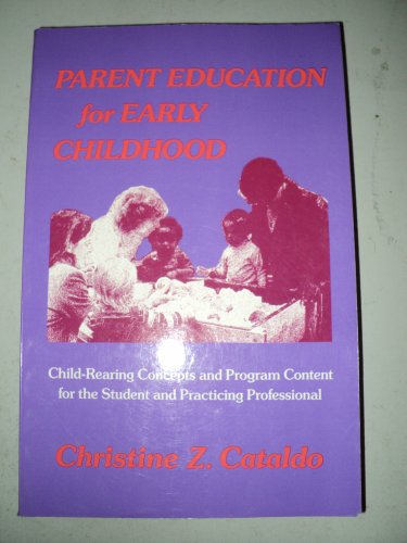 Imagen de archivo de Parent Education for Early Childhood : Child-Rearing Concepts and Program Content for the Student and Practicing Professional a la venta por Better World Books