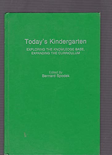 Imagen de archivo de Today's Kindergarten : Exploring the Knowledge Base, Expanding the Curriculum a la venta por Better World Books: West