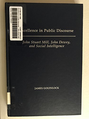 Excellence in Public Discourse: John Stuart Mill, John Dewey, and Social Intelligence