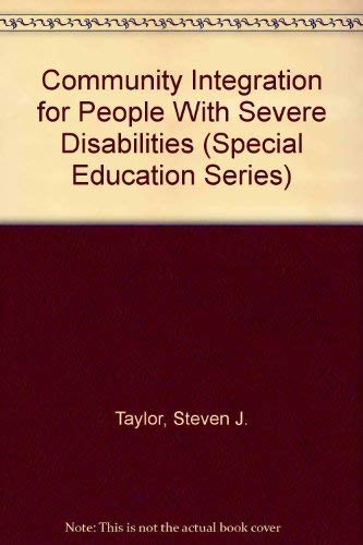 Community Integration for People With Severe Disabilities (Special Education Series) (9780807728475) by Taylor, Steven J.; Biklen, Douglas