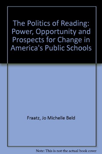 The Politics of Reading: Power, Opportunity and Prospects for Change in America's Public Schools