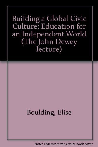 9780807728673: Building a Global Civic Culture: Education for an Interdependent World (John Dewey Lecture)