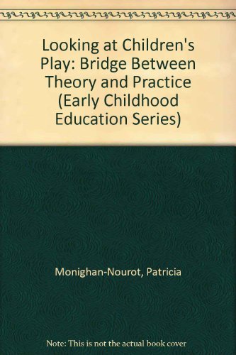 Beispielbild fr Looking at Children's Play: A Bridge Between Theory and Practice (Early Childhood Education Series) zum Verkauf von HPB-Red