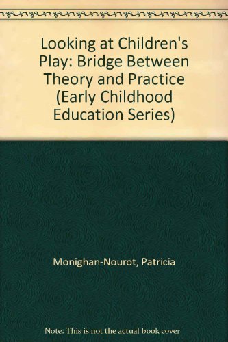 Imagen de archivo de Looking at Children's Play: A Bridge Between Theory and Practice (Early Childhood Education Series) a la venta por HPB-Red