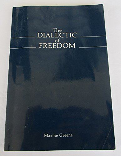 Beispielbild fr The Dialectic of Freedom (John Dewey Lecture Series) zum Verkauf von BooksRun