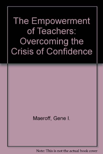 Stock image for The Empowerment of Teachers : Overcoming the Crisis of Confidence for sale by Better World Books