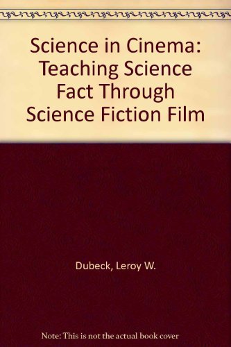 Stock image for Science in Cinema : Teaching Science Fact Through Science Fiction Films for sale by Better World Books