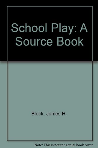 School Play: A Source Book (9780807729502) by Block, James H.