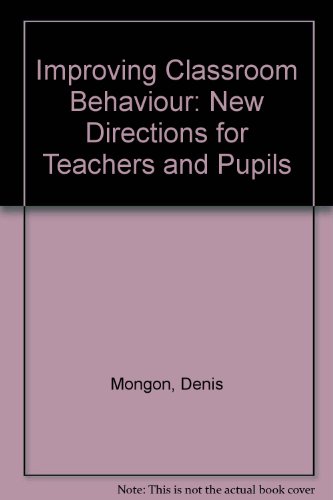 Improving Classroom Behavior: New Directions for Teachers and Pupils (9780807729953) by Mongon, Denis