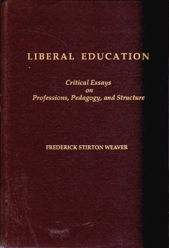 Beispielbild fr Liberal Education : Critical Essays on Professions, Pedagogy, and Structure zum Verkauf von Better World Books