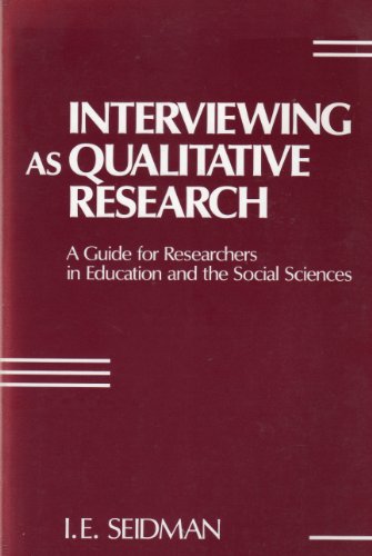 Stock image for Interviewing As Qualitative Research: A Guide for Researchers in Education and the Social Sciences for sale by Front Cover Books