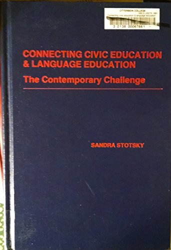 Connecting Civic Education & Language Education: The Contemporary Challenge (9780807730812) by Stotsky, Sandra