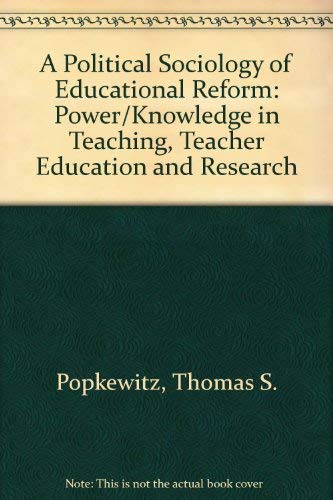 Imagen de archivo de A Political Sociology of Educational Reform: Power/Knowledge in Teaching, Teacher Education and Research a la venta por ThriftBooks-Dallas