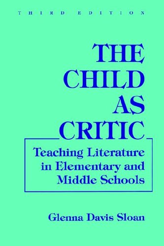 Stock image for The Child as Critic: Teaching Literature in Elementary and Middle Schools for sale by ThriftBooks-Atlanta