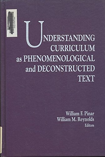 Imagen de archivo de Understanding Curriculum As Phenomenon Logical and Deconstructed Text (Critical Issues in the Curriculum Series) a la venta por HPB-Red