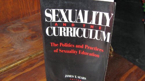 Stock image for Sexuality and the Curriculum : The Politics and Practices of Sexuality Education for sale by Better World Books