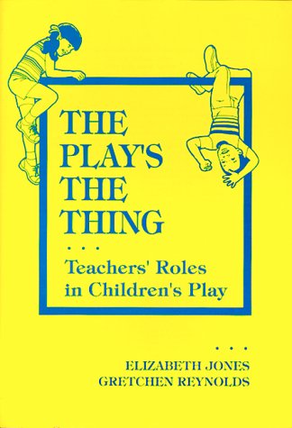 Beispielbild fr The Play's the Thing: Teachers' Roles in Children's Play (Early Childhood Education Series (Teachers College Pr)) (Early Childhood Education (Teacher's College Pr)) zum Verkauf von SecondSale