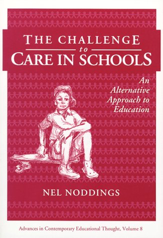 9780807731772: The Challenge to Care in Schools: An Alternative Approach to Education (Advances in Contemporary Educational Thought S.)